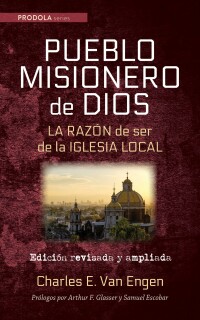 Imagen de portada: Pueblo Misionero de Dios: La razón de ser de la iglesia local 9781666755176