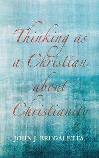 Cover image: Thinking as a Christian about Christianity 9781666757408