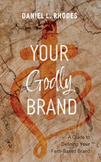 表紙画像: Your Godly Brand 9781666757965