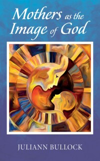 Cover image: Mothers as the Image of God 9781666758344