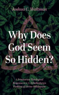 Cover image: Why Does God Seem So Hidden? 9781666760859