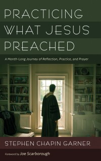 Omslagafbeelding: Practicing What Jesus Preached 9781666763041