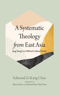 Cover image: A Systematic Theology from East Asia 9781666763195