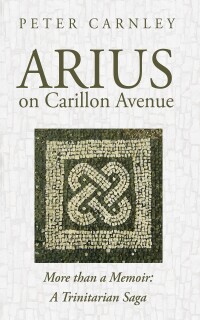 صورة الغلاف: Arius on Carillon Avenue 9781666765182