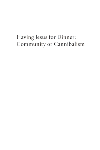 Cover image: Having Jesus for Dinner: Community or Cannibalism 9781666765663