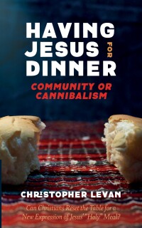 Imagen de portada: Having Jesus for Dinner: Community or Cannibalism 9781666765663