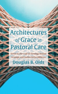 Omslagafbeelding: Architectures of Grace in Pastoral Care 9781666766974