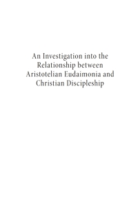 Cover image: An Investigation into the Relationship between Aristotelian Eudaimonia and Christian Discipleship 9781666768794