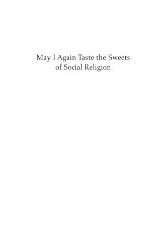 Cover image: May I Again Taste the Sweets of Social Religion 9781666769593
