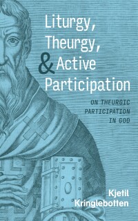 Imagen de portada: Liturgy, Theurgy, and Active Participation 9781666771251