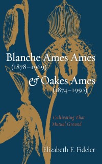 Cover image: Blanche Ames Ames (1878–1969) and Oakes Ames (1874–1950) 9781666771916