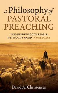 صورة الغلاف: A Philosophy of Pastoral Preaching 9781666771947
