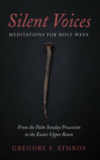 Omslagafbeelding: Silent Voices: Meditations for Holy Week 9781666773262