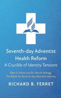 Imagen de portada: Seventh-day Adventist Health Reform: A Crucible of Identity Tensions 9781666774559