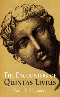 Cover image: The Encounters of Quintas Livius 9781666775457