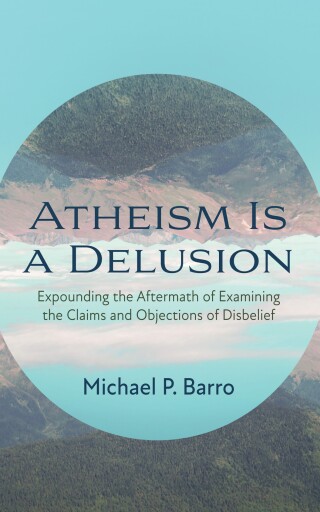 Imagen de portada: Atheism Is a Delusion 9781666775907
