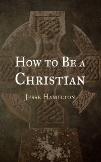 صورة الغلاف: How to Be a Christian 9781666776751