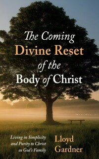 Imagen de portada: The Coming Divine Reset of the Body of Christ 9781666777239