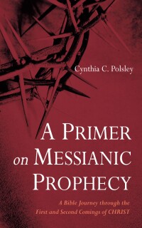 Omslagafbeelding: A Primer on Messianic Prophecy 9781666778816