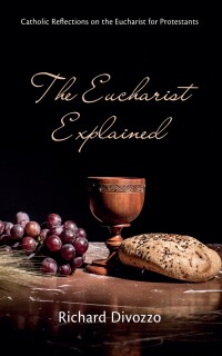 صورة الغلاف: The Eucharist Explained 9781666779202