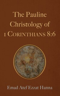 Cover image: The Pauline Christology of 1 Corinthians 8:6 9781666780918