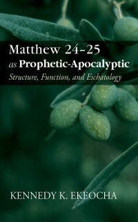 Imagen de portada: Matthew 24–25 as Prophetic-Apocalyptic 9781666783858