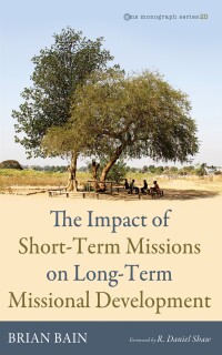 Omslagafbeelding: The Impact of Short-Term Missions on Long-Term Missional Development 9781666788686