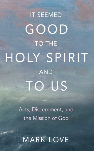 Cover image: It Seemed Good to the Holy Spirit and to Us 9781666789102