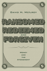 Titelbild: Ransomed, Redeemed, and Forgiven 9781666734515