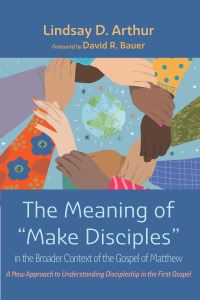 صورة الغلاف: The Meaning of “Make Disciples” in the Broader Context of the Gospel of Matthew 9781666735260
