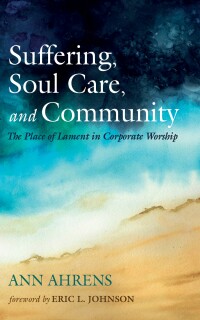 Cover image: Suffering, Soul Care, and Community 9781666735765