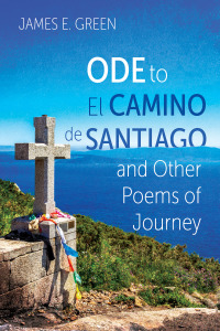 Omslagafbeelding: Ode to El Camino de Santiago and Other Poems of Journey 9781666736007