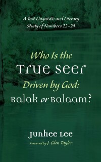 Cover image: Who Is the True Seer Driven by God: Balak or Balaam? 9781666736038
