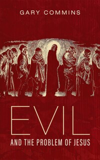 Imagen de portada: Evil and the Problem of Jesus 9781666736083