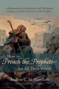 صورة الغلاف: How to Preach the Prophets for All Their Worth 9781666736229