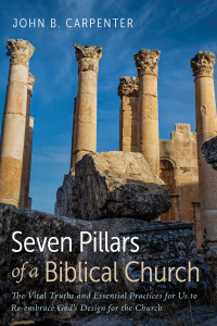 表紙画像: Seven Pillars of a Biblical Church 9781666736236