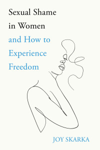 Cover image: Sexual Shame in Women and How to Experience Freedom 9781666736465