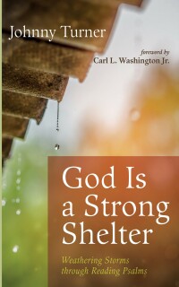 Omslagafbeelding: God Is a Strong Shelter 9781666736946