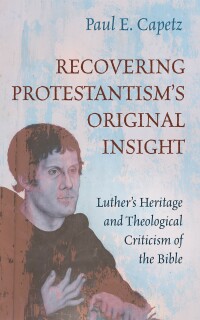 Cover image: Recovering Protestantism’s Original Insight 9781666737479