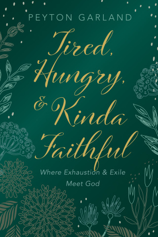 Imagen de portada: Tired, Hungry, and Kinda Faithful 9781666797237