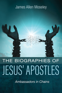Omslagafbeelding: The Biographies of Jesus’ Apostles 9781666738216