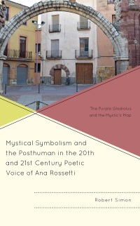 Omslagafbeelding: Mystical Symbolism and the Posthuman in the 20th and 21st Century Poetic Voice of Ana Rossetti 9781666900101