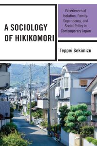 صورة الغلاف: A Sociology of Hikikomori 9781666900941