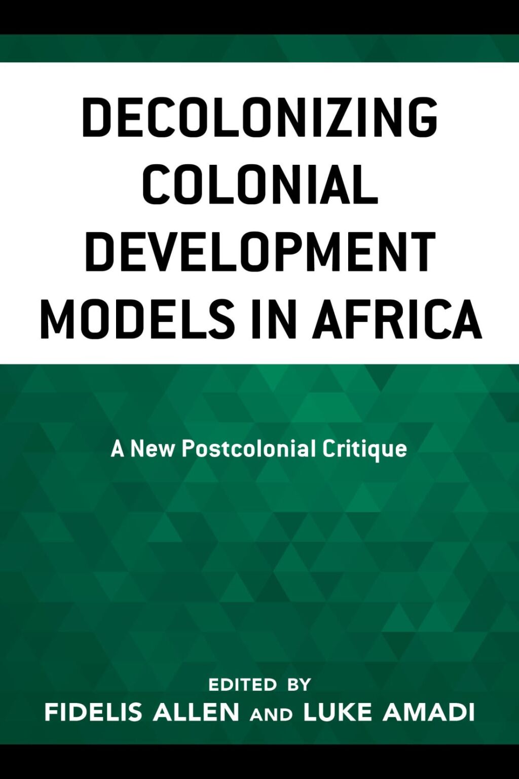 Decolonizing Colonial Development Models in Africa A New Postcolonial Critique