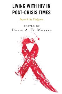 Cover image: Living with HIV in Post-Crisis Times 9781666901481