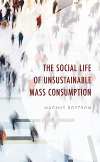 Cover image: The Social Life of Unsustainable Mass Consumption 9781666902440