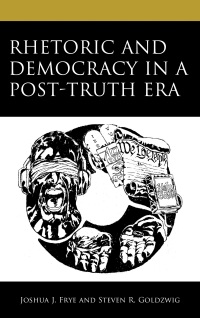 Imagen de portada: Rhetoric and Democracy in a Post-Truth Era 9781666902808