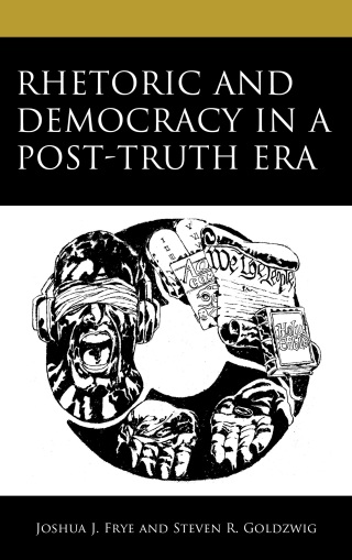 Cover image: Rhetoric and Democracy in a Post-Truth Era 9781666902808
