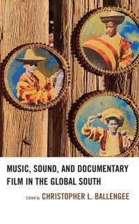 Cover image: Music, Sound, and Documentary Film in the Global South 9781666902952