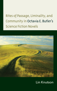 Imagen de portada: Rites of Passage, Liminality, and Community in Octavia E. Butler’s Science Fiction Novels 9781666903102
